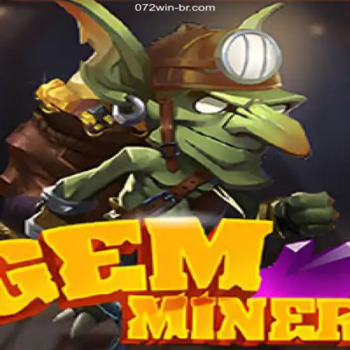 Explore the Thrilling World of GemMiner and Discover 072win.com Oficial 💯️ - O melhor cassino online do Brasil